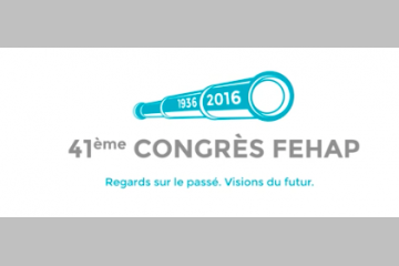 13 et 14/12/2016 : 41è congrès FEHAP « Regards vers le Passé, vision du Futur »