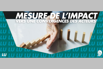 [LU] Mesure d’impact : vers une convergence des acteurs