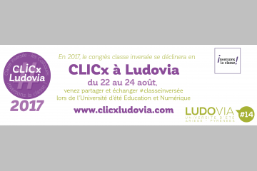 CLICx Ludovia - Le colloque classe inversée à l'université d'été de Ludovia ! 