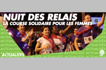 Nuit des Relais : Chaussez vos baskets pour la Fondation des Femmes !