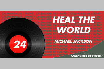 [AVENT] #24 Fêtons la solidarité avec Michael Jackson, Heal the world