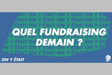 [ON Y ÉTAIT] Séminaire AFF: Quel fundraising pour demain ?