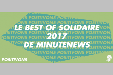 [POSITIVONS] Le best of des moments de solidarité en 2017 par MinuteNews
