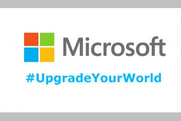 Upgrade Your Wold : quand Microsoft rend votre monde meilleur