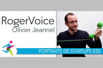 Entrepreneuriat et ESS : Olivier Jeannel, Fondateur et CEO de RogerVoice