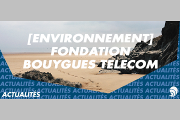 [ENVIRONNEMENT] Appel à projets Fondation Bouygues Telecom : les lauréats 2018