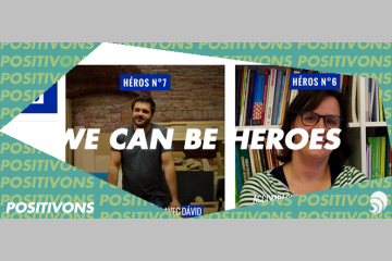 [POSITIVONS] We can be heroes, des témoignages d'acteurs du changement en Europe