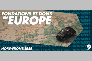 [HORS-FRONTIÈRES] Fondations et dons en Europe, construction d’intérêt général