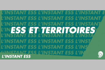 [L'INSTANT ESS] Accompagner les projets ESS partout en France