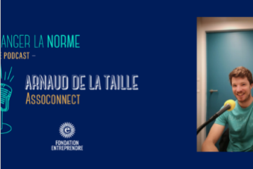 [PODCAST] Arnaud de la Taille, AssoConnect «Tout business devrait être for good»