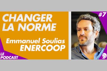 [PODCAST 7] Emmanuel Soulias, Enercoop : «Nos clients sont des consomm’acteurs» 