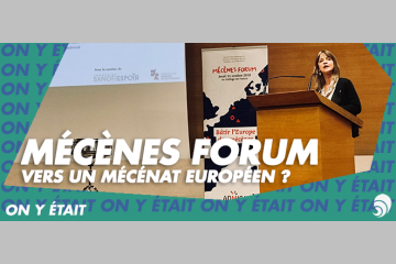 [ON Y ÉTAIT] Mécènes Forum 2018 : vers un mécénat européen ?