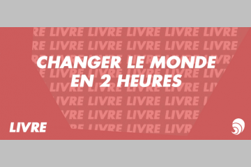 [LIVRE] « Changer le monde en 2 heures » tome 3 : le micro-engagement