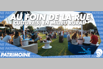 [PATRIMOINE] Culture(s) en milieu rural, l'exemple d'Au foin de la rue
