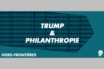 [HORS-FRONTIÈRES] Trump et la philanthropie