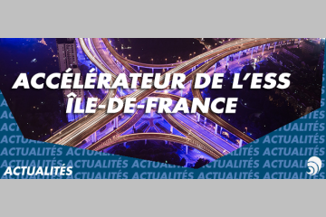 Lancement d'un accélérateur de l'Économie Sociale et Solidaire francilienne