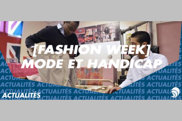 [FASHION WEEK] Mode et handicap : sensibiliser et insérer via le vêtement