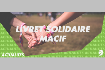 Le groupe Macif lance un livret d’épargne solidaire