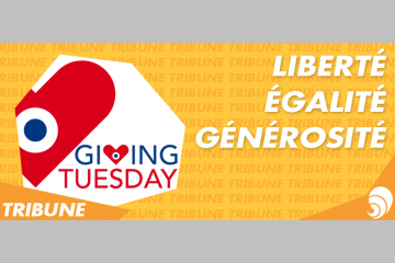[TRIBUNE] Le 27 novembre, #GivingTuesdayFr : Liberté, Égalité, Générosité !