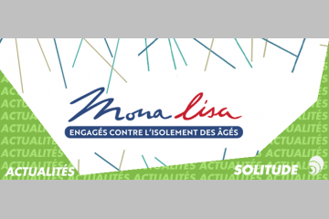[SOLITUDE] MONALISA, pour lutter contre l’isolement des personnes âgées