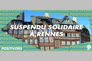 [POSITIVONS] Rennes, ville “suspendue” 