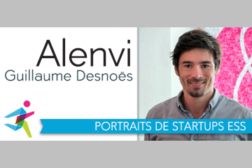 Entrepreneuriat et ESS : Guillaume Desnoës, co-fondateur d'Alenvi