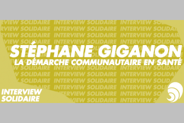 [INTERVIEW SOLIDAIRE] La démarche communautaire en santé