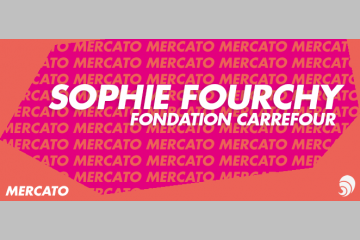 [MERCATO] Sophie Fourchy quitte la Fondation Carrefour