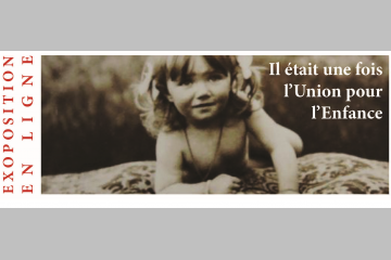 "Il était une fois l'Union pour l'Enfance" : exposition de photos d'archives