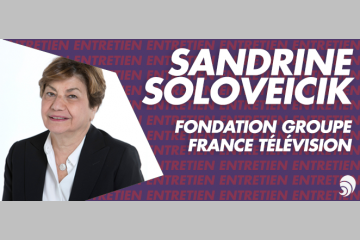 [ENTRETIEN] Sandrine Soloveicik, déléguée générale Fondation France Télévisions