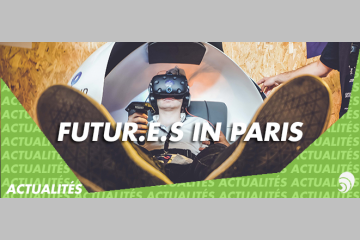 FUTUR.E.S IN PARIS : le Festival du Numérique gratuit et ouvert à tous