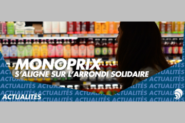 Monoprix se met à l’arrondi solidaire !