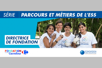 Parcours & métiers de l'ESS: Sophie Fourchy directrice de la Fondation Carrefour