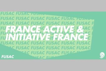 [FUSAC] France Active et Initiative France : vers un réseau associatif unique
