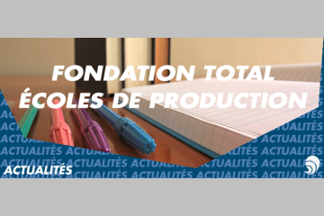 La Fondation Total s'engage auprès des Écoles de Production