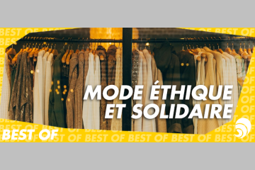 [BEST OF] La mode éthique et solidaire prend de la vitesse !