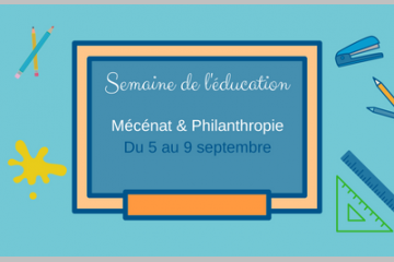 [ÉDUCATION] Semaine à thème pour la rentrée des mécènes et des associations ! 