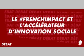 [DÉBAT] Le #FrenchIMPACT et l'accélérateur d'innovation sociale