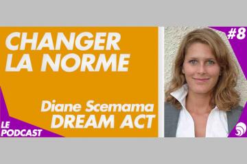 [PODCAST 8] Diane Scemama, Dream Act : «Nos choix de consommation ont un impact»