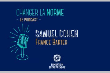 [PODCAST] Samuel Cohen, France Barter : « Faire collaborer les entreprises »