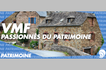 [PATRIMOINE] Depuis 60 ans, le réseau VMF fait vivre le patrimoine français