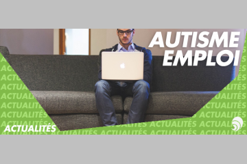 Autisme Emploi, plateforme inédite pour accompagner les autistes vers l’emploi