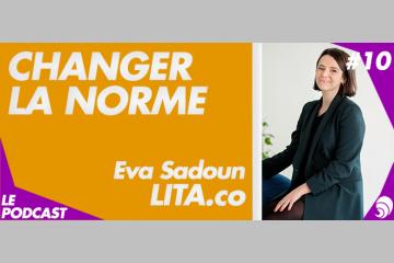 [PODCAST 10] Éva Sadoun, Lita.co : “Utiliser la finance pour répondre aux ODD”