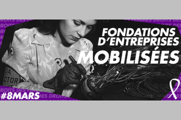 Des fondations d’entreprises plus que jamais engagées pour les droits des femmes
