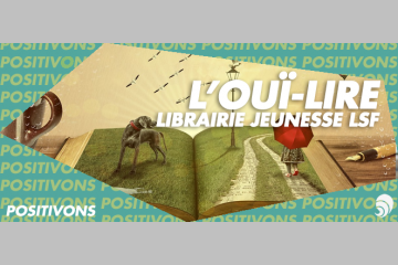 L’Ouï-Lire, la librairie Jeunesse en langue des signes !