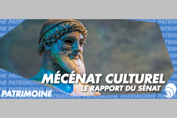 [PATRIMOINE] [ÉCLAIRAGE] Rapport 2018 du Sénat sur le mécénat culturel