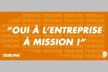 [TRIBUNE] "Oui à l'entreprise à mission à la française !"