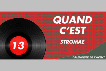 [AVENT] #13 Luttons contre le cancer avec Stromae, Quand c'est ?