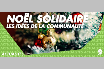 Noël solidaire, responsable et engagé : les idées de la communauté Carenews