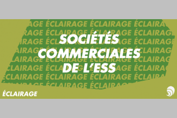 [ÉCLAIRAGE] Portrait des sociétés commerciales de l’ESS